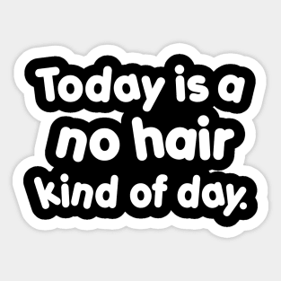 No Hair Kind of Day Sticker